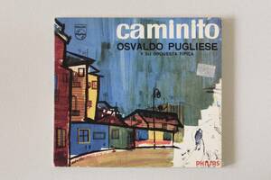 ”caminito” OSVALDO PUGLIESE y su Orquesta Tipica 「カミニート」オスバルド・プグリエーセ楽団　PHILIPS