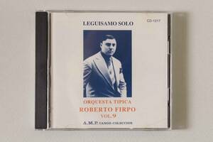  LEGUISAMO SOLO / ORQUESTA TIPICA ROBERTO FIRPO Vol.9 1926-1927 ロベルト・フィルポ楽団　A.M.P. TANGO COLECCION