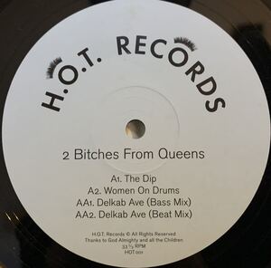 2 Bitches From Queens - The Dip / Women On Drums / Delkab Ave /H.O.T. Records - HOT001/Mr. Ties