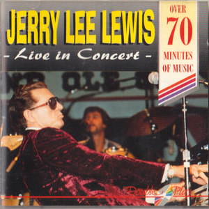 JERRY LEE LEWIS・LIVE IN CONCERT / ジェリー リー ルイス・ロックとカントリー合わせて10回以上ゴールド ディスク獲得。 ＣＤ全22曲