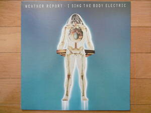 激安1点物!1976年準美盤LP I SING THE BODY ELECTRIC/WEATHER RIPORT/大チャンス買時!!