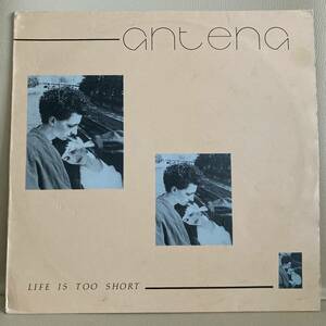 Antena - Life Is Too Short 12 INCH