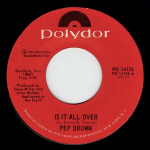 Pep Brown / Is It All Over ♪ I Gave Her Everything But What She Needed (Polydor) miss title