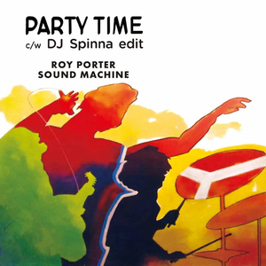 ROY PORTER SOUND MACHINE / PARTY TIME / PARTY TIME (DJ SPINNA EDIT) (7)