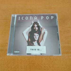 ICONA POP / THIS IS... アイコナ・ポップ / ディス・イズ 輸入盤 【CD】