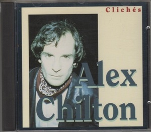 Alex Chilton - Clichs / アレックス・チルトン / フランス盤 1CD