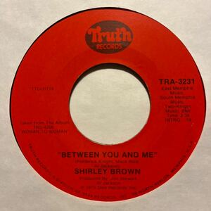 US盤 7インチ　SHIRLEY BROWN # BETWEEN YOU AND ME / IT WORTH A WHIPPIN