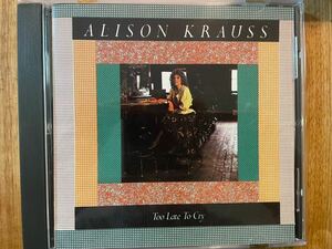 CD ALISON KRAUSS / TOO LATE TO CRY