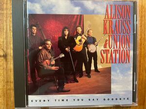 CD ALISON KRAUSS & UNION STATION / EVERY TIME YOU SAY GOODBYE