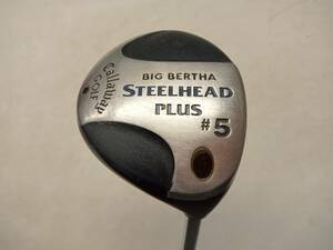 ★即決！★Callaway/キャロウェイ★メンズ右打ち用フェアウェイウッド/5番ウッド/5W★BIG BERTHA STEEL HEAD PLUS★スチールシャフト★