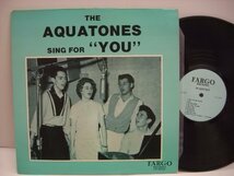 [輸入USA盤 LP] THE AQUATONES / SING FOR YOU ザ・アクアトーンズ ホワイトドゥーワップ FARGO RECORDS LP 5033X ◇r60224_画像1