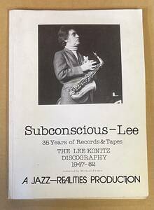 Subconscious Lee 35 Years of Records & Tapes The Lee Konitz Discography 1947-82　ディスコグラフィー リー・コニッツ