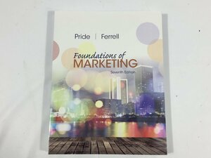 Foundations of MARKETING 7ｔｈ Edition WILLIAM M.PRIDE O.C.FERRELL 現状品　　BO2.004　/05-1　