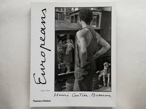 Jean Clair / Henri Cartier-Bresson : Europeans アンリ・カルティエ＝ブレッソン