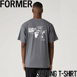 【送料無料】半袖TEE Tシャツ FORMER フォーマー SHIFTING T-SHIRT TE24122 IRON 日本代理店正規品 Mサイズ
