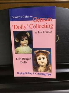 美品：German 'Dolly’ Collecting by Jan Foulke 英語版／ジャーマンドール収集ガイドブック　アンティーク ドーリーフェイス：ほぼ未使用