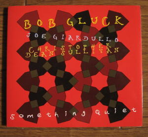 【FMR】Bob Gluck - Joe Giardullo - Christopher Dean Sullivan / Something Quiet