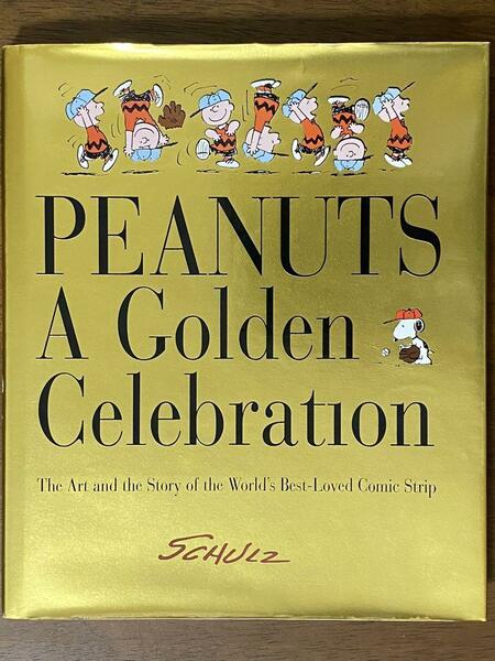 Peanuts ： A Golden Celebration : The Art and the Story of the World's Best-Loved Comic Strip