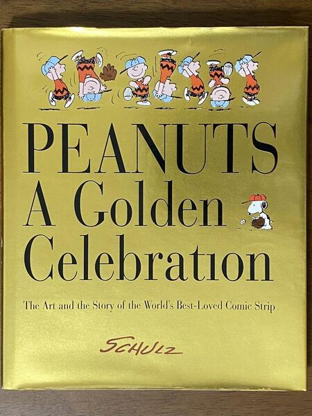 Peanuts : A Golden Celebration : The Art and the Story of the World's Best-Loved Comic Strip