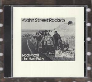 CD) JOHN STREET ROCKETS rock and roll the hard way