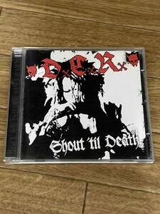 DxCxRx / Shout 'til Death