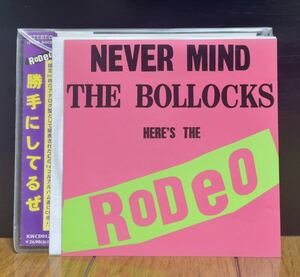 RODEO - Never Mind The Bollocks Here's The Rodeo SWNKYS CUT MOUSE SPANKY BOYS SPACE INVADERS KINGS WORLD RECORDS