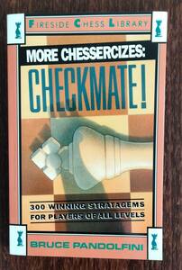 More Chessercizes: Checkmate: 300 Winning Strategies for Players of All Levels　Bruce Pandolfini (著)　チェス　洋書