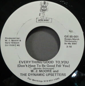 【SOUL 45】W.J. MOORE & THE DYNAMIC UPSETTERS - EVERYTHING GOOD TO YOU / LAST CALL FOR ALCOHOL (s240202019)