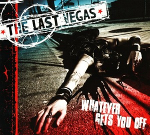 ＊中古CD THE LAST VEGAS/WHATEVER GETS YOU OFF 米国/シカゴ・ハードロック 2009年作品4th モトリー・クルー ニッキー・シックス