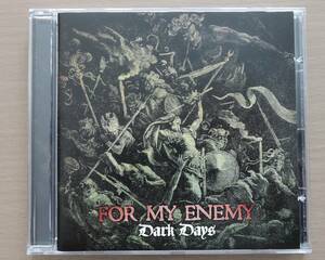 CD▲ FOR MY ENEMY ▲ DARK DAYS ▲ 輸入盤 ▲ フォー・マイ・エネミー、ダーク・デイズ ▲