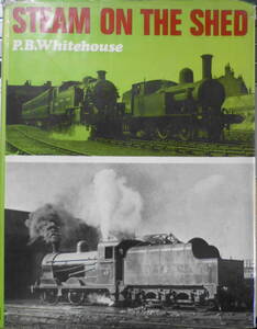 洋書　蒸気機関車写真集　STEAM ON THE SHED　 Patrick Whitehouse　1969年　q