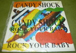 CANDY SHOCK / ROCK YOUR BABY (7')　コレクターズアイテム