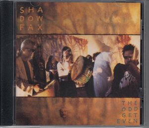 SHADOWFAX / STHE ODD GET EVEN（輸入盤CD）