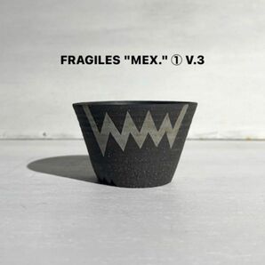 FRAGILES "MEX." ① V.3 インビジブルインク