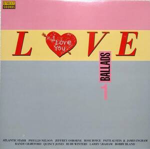 【LP 洋Pop Soul】V.A Love Ballads 1 UK盤 Atlantic Starr.Quincy Jones.Phyllis Nelson.Patti Austin James Ingram.Rose Royce 他 収録！