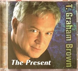 T. Graham Brown[The Present]Carole KingやSimon & Garfunkelの名曲カバーも素晴らしい2006年大名盤！カントリーポップ/ルーツロック/AOR