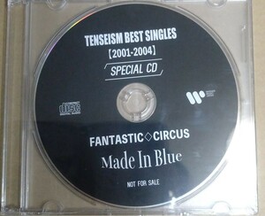 FANTASTIC◇CIRCUS/TENSEISM BEST SINGLES 【2001-2004】 SPECIAL CD 「Made In Blue」