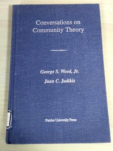 コミュニティ理論に関する会話 ジョージ・S・ウッド・ジュニア パデュー大学出版局/Conversations on Community Theory/洋書/B3227491