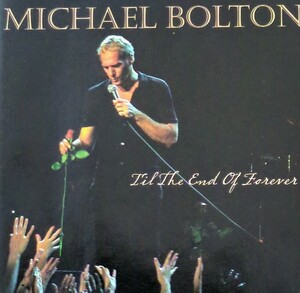 CD マイケル・ボルトン Michael Bolton Til The End Of Forever 2005年 US盤 New Studio Recordings & Live In Concert ほぼ新品同様