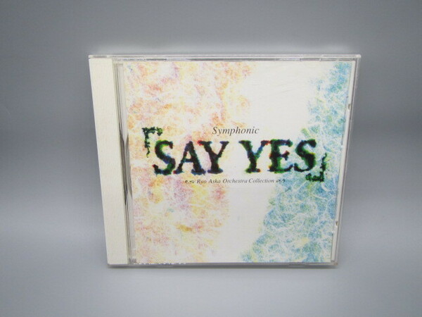 Symphonic &#34;SAY YES&#34;(飛鳥　涼作品集)東京アカデミー室内管弦楽団 