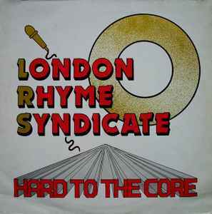 London Rhyme Syndicate / Hard To The Core　1988オリジナルUK盤。荒々しいビートにいなたいスクラッチ、タイトル通りハードコアです!...