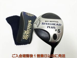 【1円】ゴルフ Callaway キャロウェイ ビッグバーサ スチールヘッドプラス 5W フェアウェイウッド ゴルフクラブ T02-186tm/F7