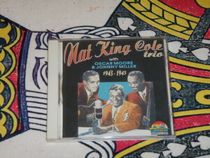 ◆ CD JAZZ Nat King Cole With Oscar Moore & Johnny Miller Nat King Cole Trio 1943 - 1945 ナットキングコール ◆