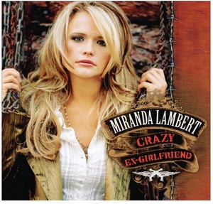 ◎Miranda Lambert (ミランダ・ランバート) Crazy Ex-Girlfriend CD