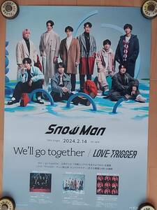 Snow Man We'll go together / LOVE TRIGGER B2サイズ告知ポスター 「未使用品」