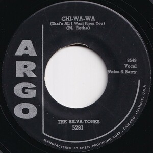 Silva-Tones Chi-Wa-Wa (That's All I Want From You) / Roses Are Blooming Argo US 5281 205883 R&B R&R レコード 7インチ 45