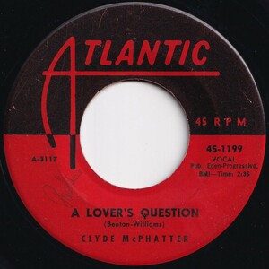 Clyde McPhatter A Lover's Question / I Can't Stand Up Alone Atlantic US 45-1199 205884 R&B R&R レコード 7インチ 45