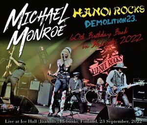 MICHAEL MONROE with HANOI ROCKS, DEMOLITION 23. / 60TH BIRTHDAY BASH HELSINKI 22