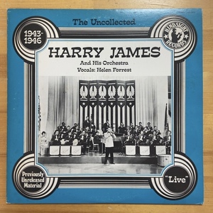 HARRY JAMES AND HIS ORCHESTRA, HELEN FORREST THE UNCOLLECTED HARRY JAMES AND HIS ORCHESTRA, 1943-1946 (RE) LP