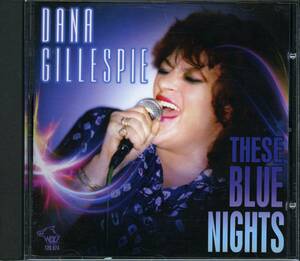 BLUES：DANA GILLESPIE／THESE BLUE NIGHTS guitar：Matt Schofield, Todd Sharpville, Magic Slim etc.